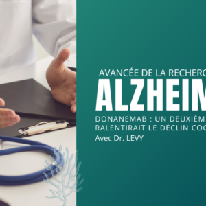 Donanemab : un deuxième traitement qui ralentirait le déclin cognitif chez les malades d’Alzheimer ?